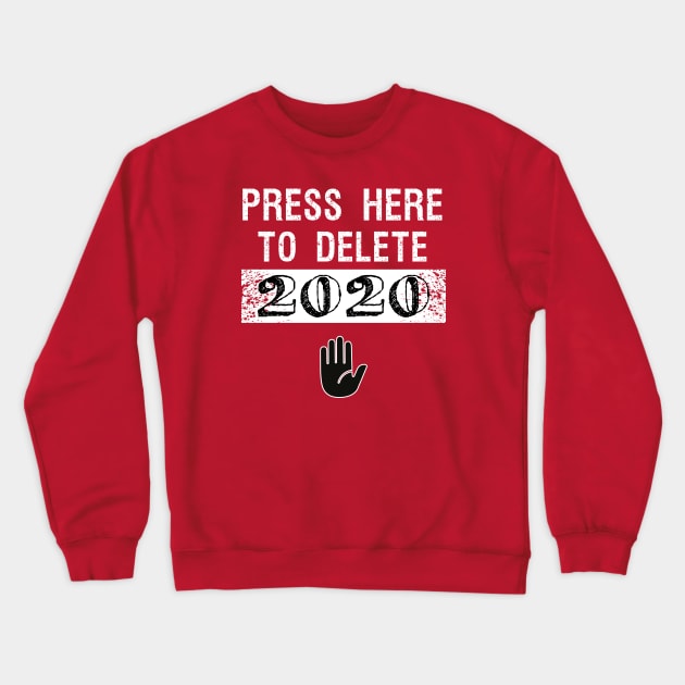 Funny Press Here to Delete 2020 Crewneck Sweatshirt by Shop design